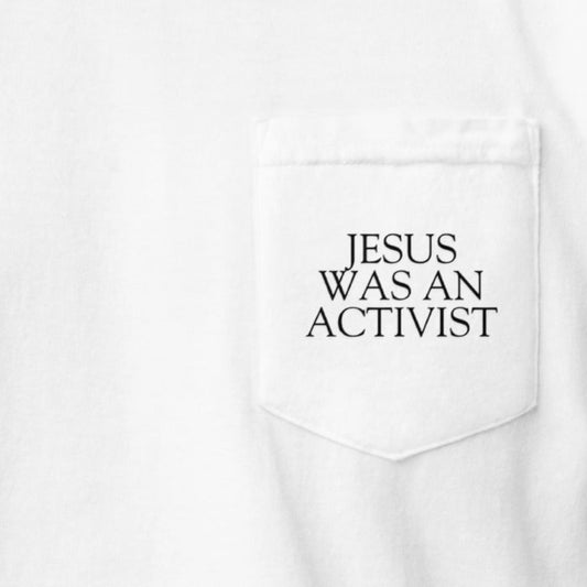 Jesus Was An Activist T Shirt